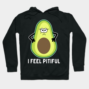 I feel pitiful avocado Hoodie